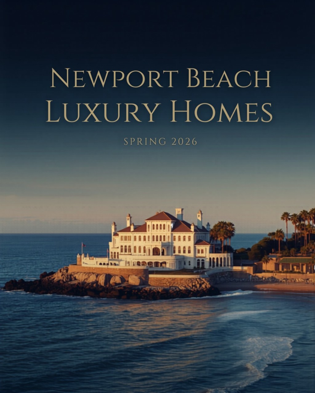 Newport Beach Luxury Homes: What’s Happening in Spring&nbsp;2026